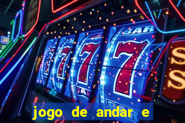 jogo de andar e ganhar dinheiro